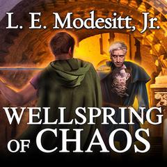 Wellspring of Chaos Audiobook, by L. E. Modesitt