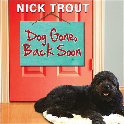 Dog Gone, Back Soon Audiobook, by Nick Trout