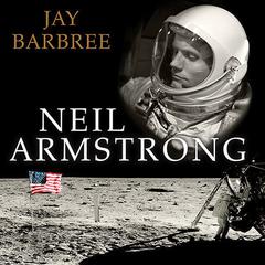Neil Armstrong: A Life of Flight Audiobook, by Jay Barbree