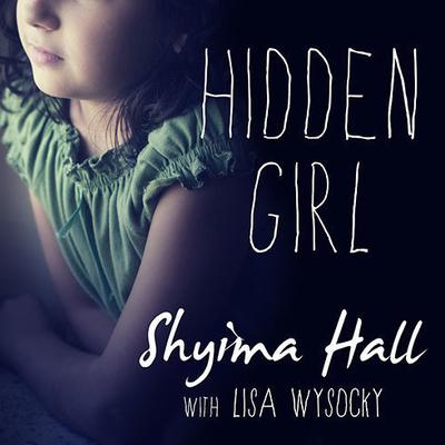 Hidden Girl: The True Story of a Modern-Day Child Slave Audiobook, by Shyima Hall