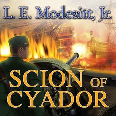 Scion of Cyador Audiobook, by L. E. Modesitt