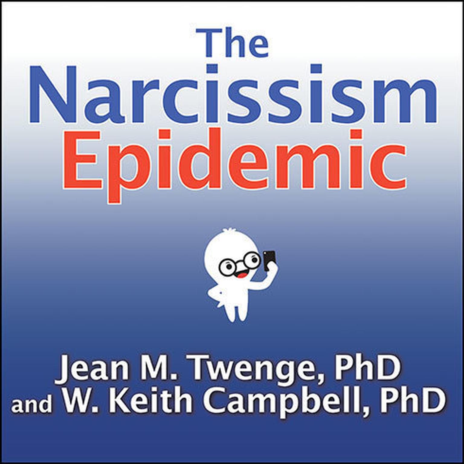 The Narcissism Epidemic: Living in the Age of Entitlement Audiobook, by Jean M.  Twenge