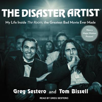 The Disaster Artist: My Life Inside The Room, the Greatest Bad Movie Ever Made Audiobook, by Tom Bissell