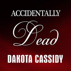 Accidentally Dead Audiobook, by Dakota Cassidy