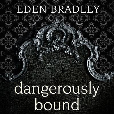 Dangerously Bound Audiobook, by Eden Bradley