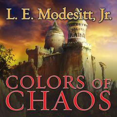 Colors of Chaos Audiobook, by L. E. Modesitt