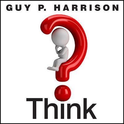 Think: Why You Should Question Everything Audiobook, by 