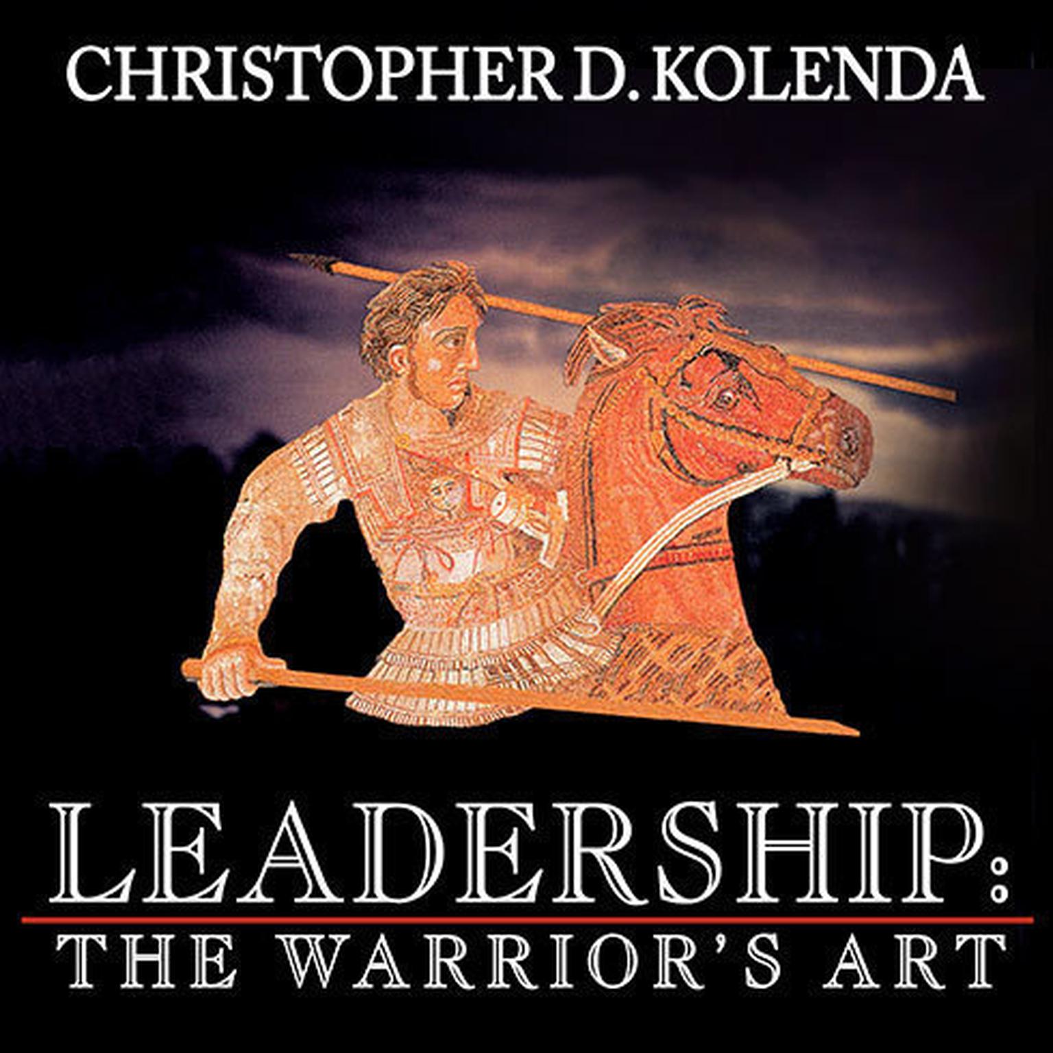 Leadership: The Warriors Art Audiobook, by Christopher D. Kolenda