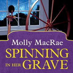 Spinning in Her Grave Audiobook, by Molly MacRae