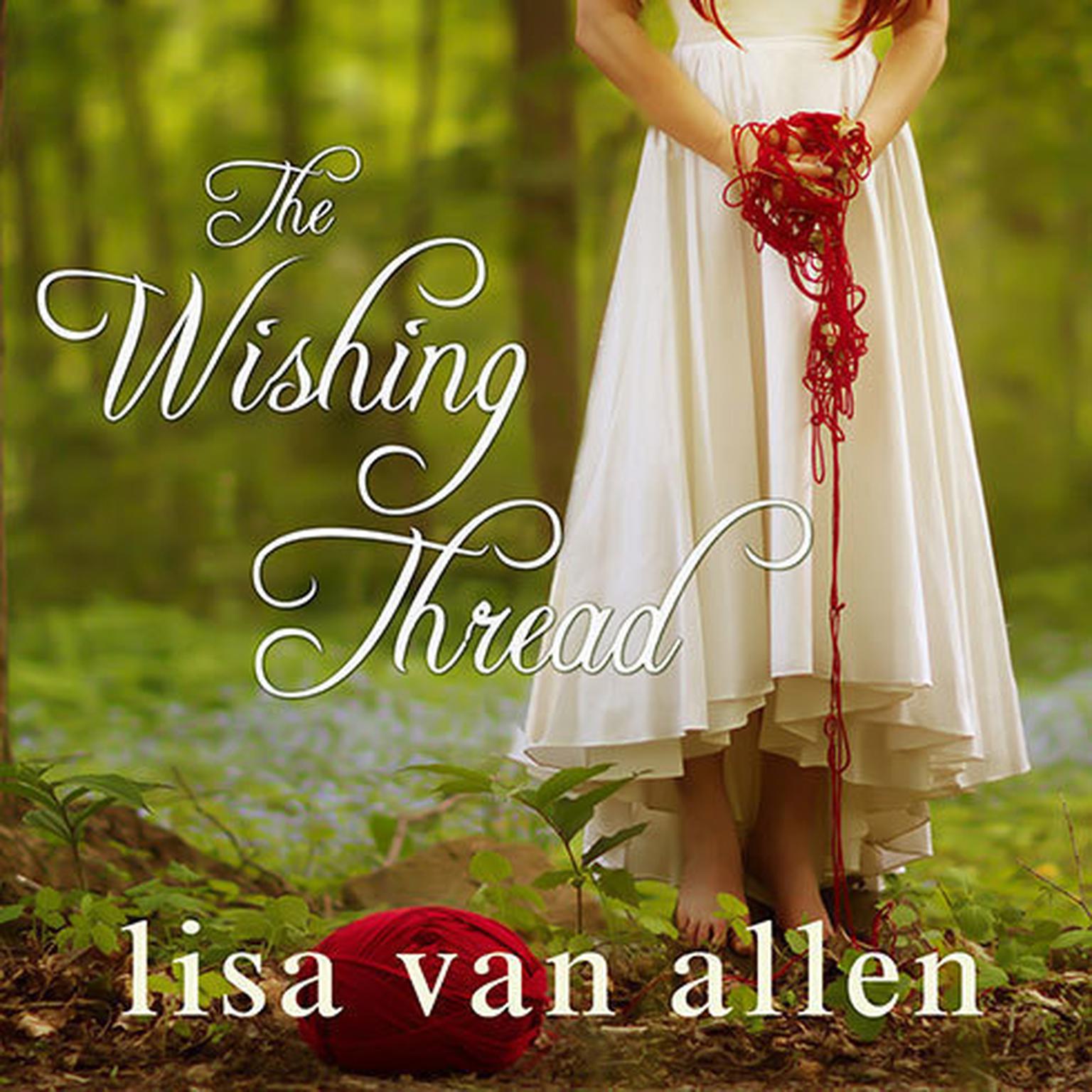 The Wishing Thread Audiobook, by Lisa Van Allen