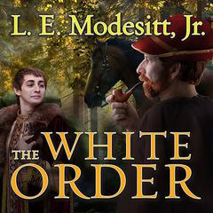 The White Order Audiobook, by L. E. Modesitt