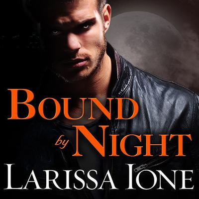 Bound by Night Audiobook, by Larissa Ione