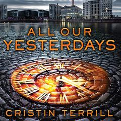 All Our Yesterdays Audiobook, by Cristin Terrill