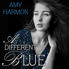 A Different Blue Audiobook, by Amy Harmon