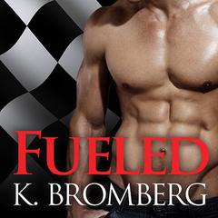 Fueled Audiobook, by K. Bromberg