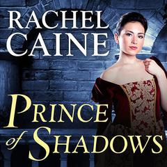 Prince of Shadows: A Novel of Romeo and Juliet Audiobook, by Rachel Caine