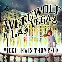 Werewolf in Las Vegas: A Wild about You Novel Audiobook, by Vicki Lewis Thompson