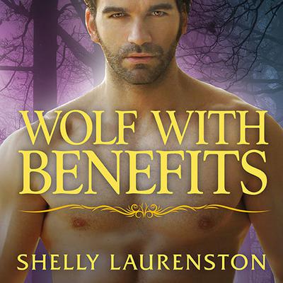 Wolf With Benefits Audiobook, by Shelly Laurenston