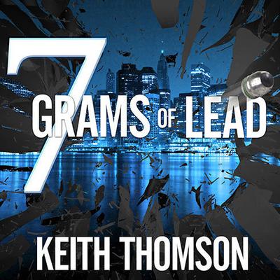 Seven Grams of Lead Audiobook, by Keith Thomson