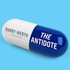 The Antidote: Inside the World of New Pharma Audiobook, by Barry Werth