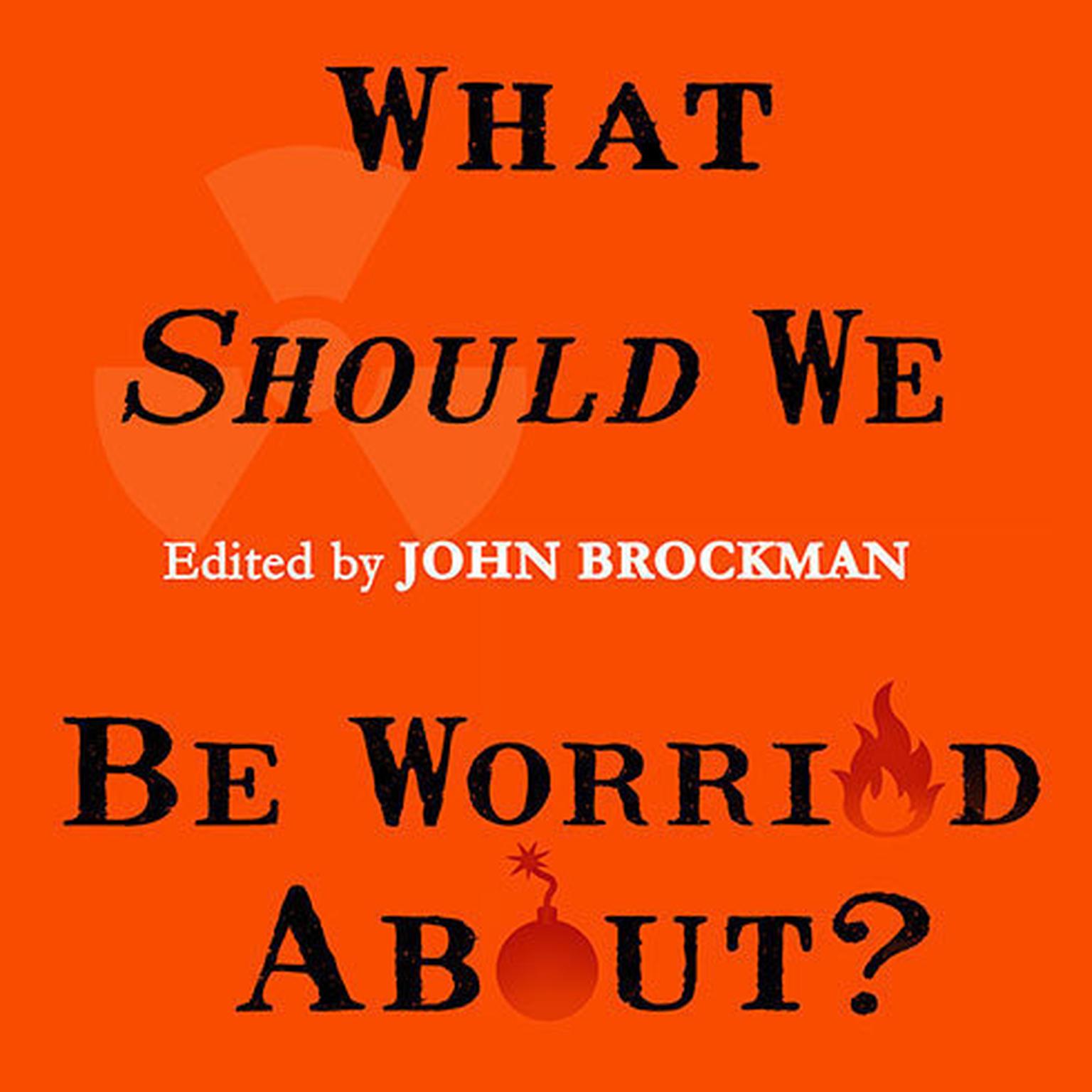 What Should We Be Worried About?: Real Scenarios That Keep Scientists Up at Night Audiobook, by John Brockman