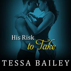 His Risk to Take Audiobook, by Tessa Bailey