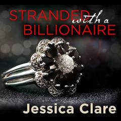 Stranded with a Billionaire Audiobook, by Jessica Clare