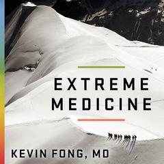 Extreme Medicine: How Exploration Transformed Medicine in the Twentieth Century Audiobook, by 