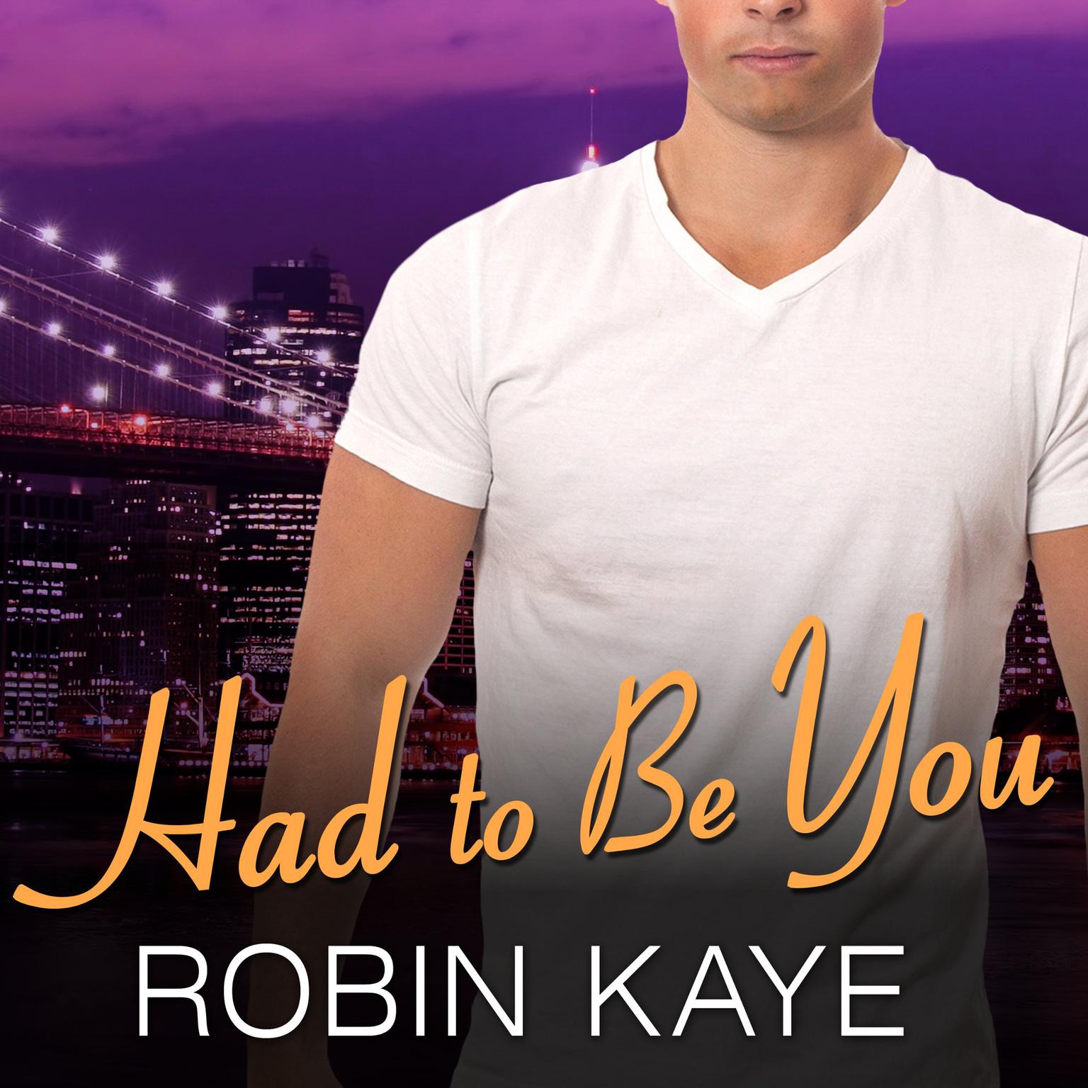 Had to Be You Audiobook, by Robin Kaye