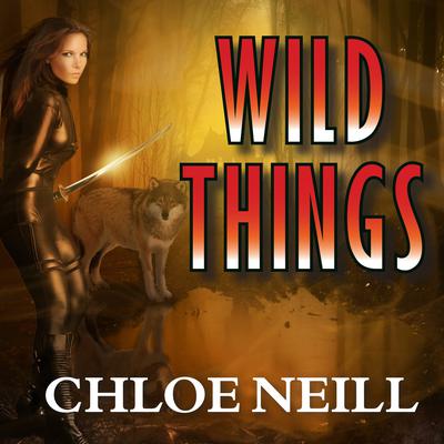 Wild Things: A Chicagoland Vampires Novel Audiobook, by 