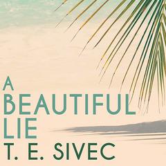 A Beautiful Lie Audiobook, by T. E. Sivec