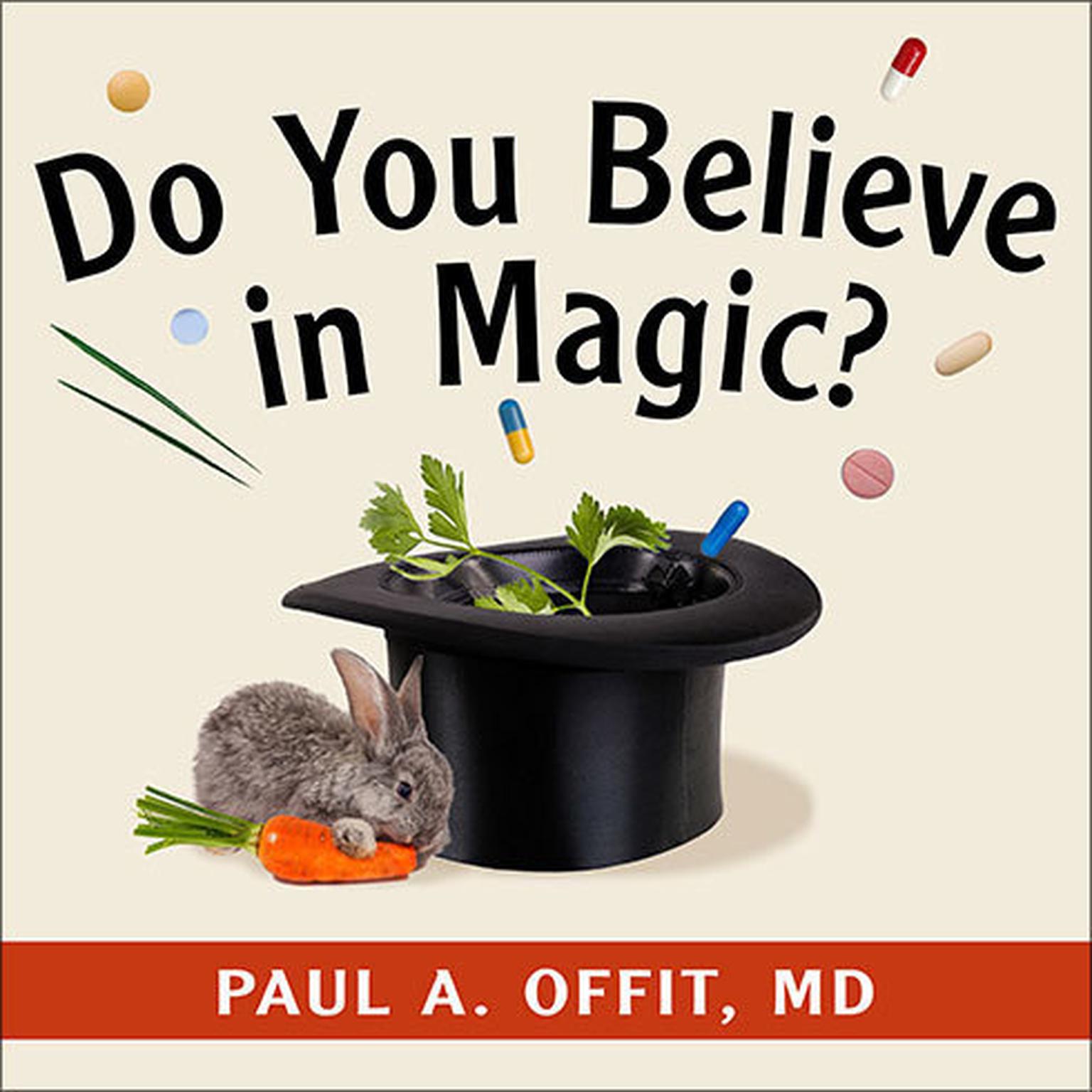 Do You Believe in Magic?: The Sense and Nonsense of Alternative Medicine Audiobook, by Paul A.  Offit