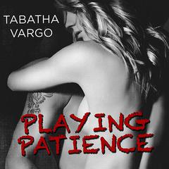 Playing Patience Audiobook, by Tabatha Vargo