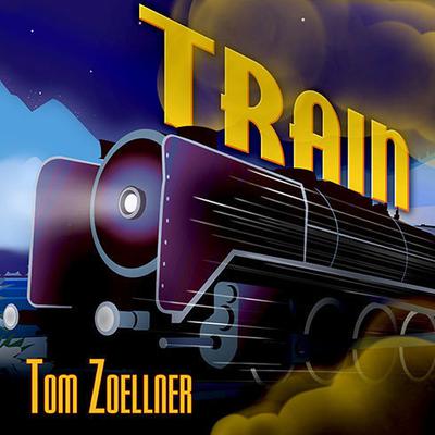 Train: Riding the Rails That Created the Modern World---from the Trans-Siberian to the Southwest Chief Audiobook, by Tom Zoellner