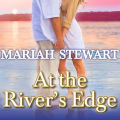 At the Rivers Edge Audiobook, by Mariah Stewart