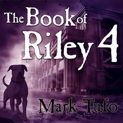 The Book of Riley 4: A Zombie Tale Audiobook, by Mark Tufo