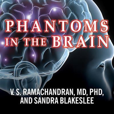 Phantoms in the Brain: Probing the Mysteries of the Human Mind Audiobook, by Sandra Blakeslee