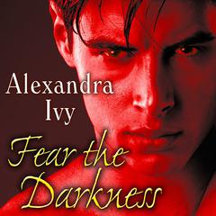 Fear the Darkness Audiobook, by Alexandra Ivy