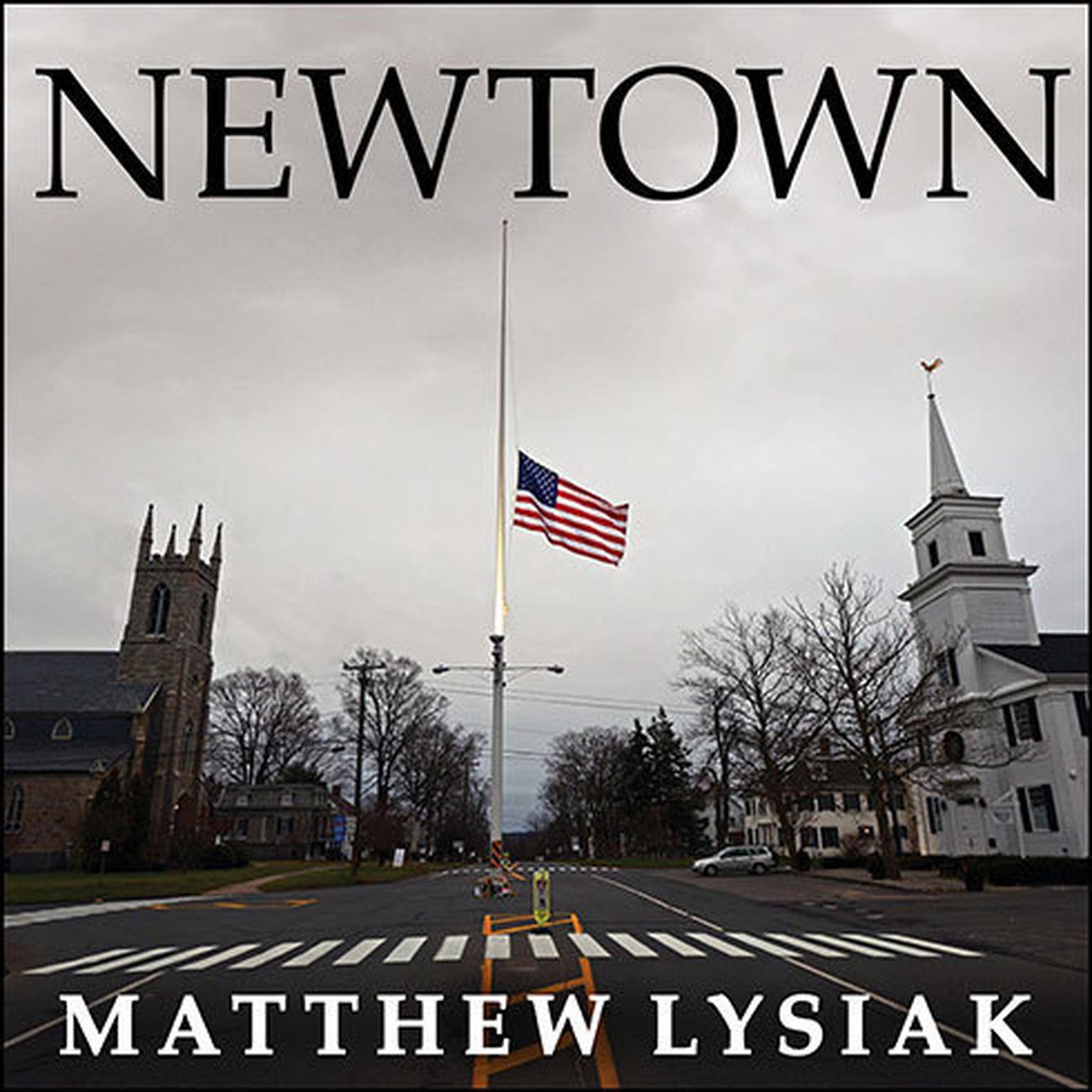 Newtown: An American Tragedy Audiobook, by Matthew  Lysiak