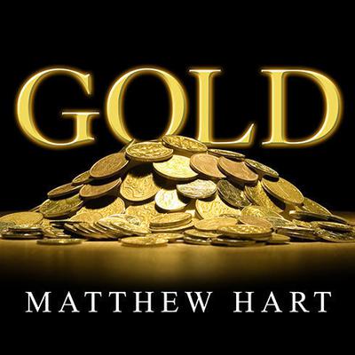 Gold: The Race for the Worlds Most Seductive Metal Audiobook, by Matthew Hart