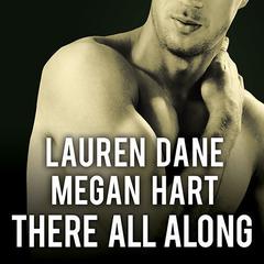 There All Along Audiobook, by Lauren Dane