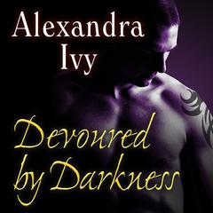 Devoured by Darkness Audiobook, by Alexandra Ivy