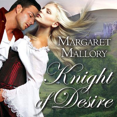 Knight of Desire Audiobook, by Margaret Mallory