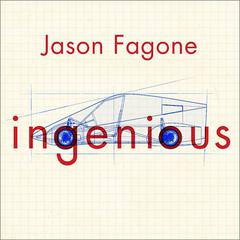 Ingenious: A True Story of Invention, Automotive Daring, and the Race to Revive America Audiobook, by Jason Fagone