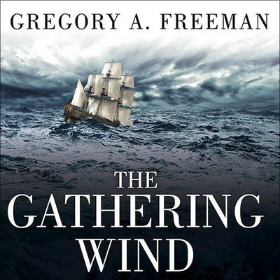 The Gathering Wind: Hurricane Sandy, the Sailing Ship Bounty, and a Courageous Rescue at Sea Audiobook, by Gregory A. Freeman