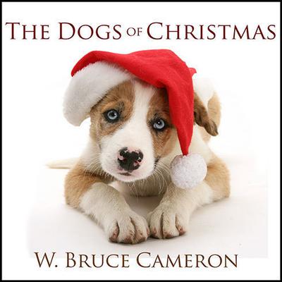 The Dogs of Christmas Audiobook, by W. Bruce Cameron