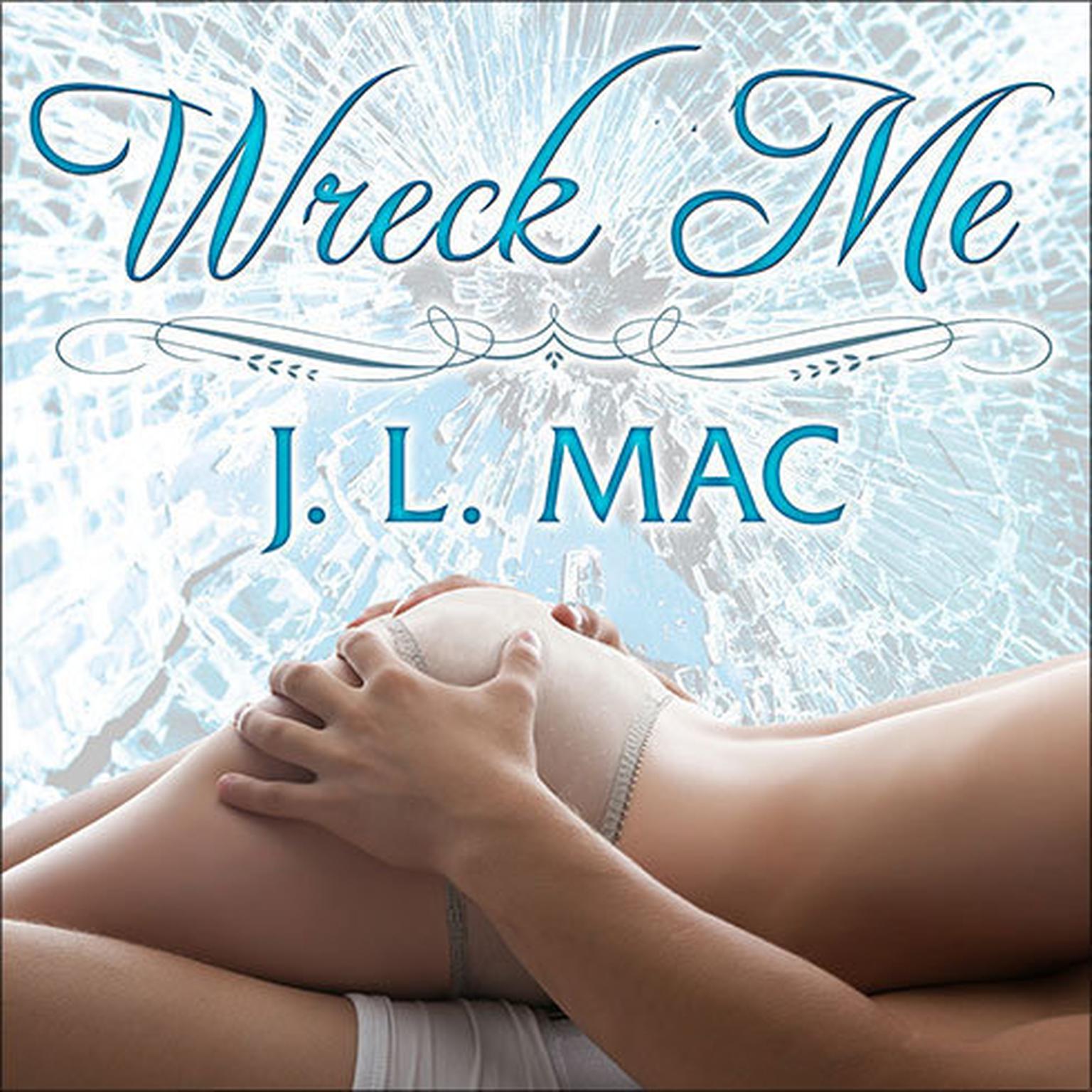 Wreck Me Audiobook, by J. L. Mac