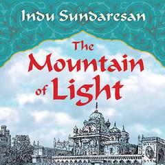 The Mountain of Light Audiobook, by Indu Sundaresan