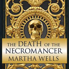 The Death of the Necromancer Audiobook, by Martha Wells