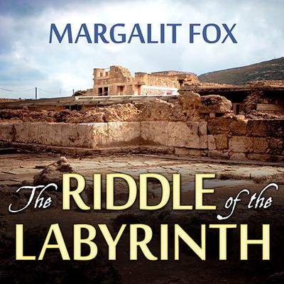 The Riddle of the Labyrinth: The Quest to Crack an Ancient Code Audiobook, by Margalit Fox